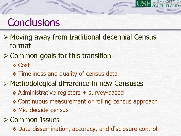 Conclusions Ø Moving away from traditional decennial Census format Ø Common goals for this