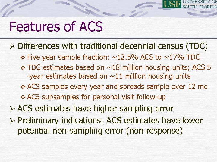 Features of ACS Ø Differences with traditional decennial census (TDC) v Five year sample