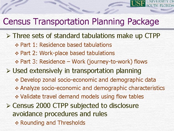 Census Transportation Planning Package Ø Three sets of standard tabulations make up CTPP v