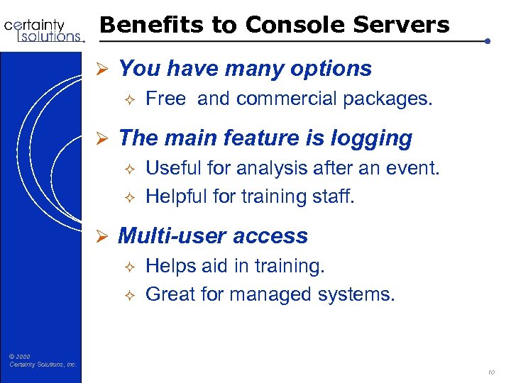 Benefits to Console Servers Ø You have many options ² Free and commercial packages.