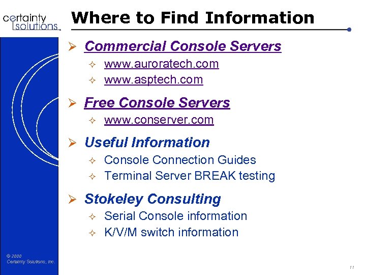 Where to Find Information Ø Commercial Console Servers ² www. auroratech. com ² www.