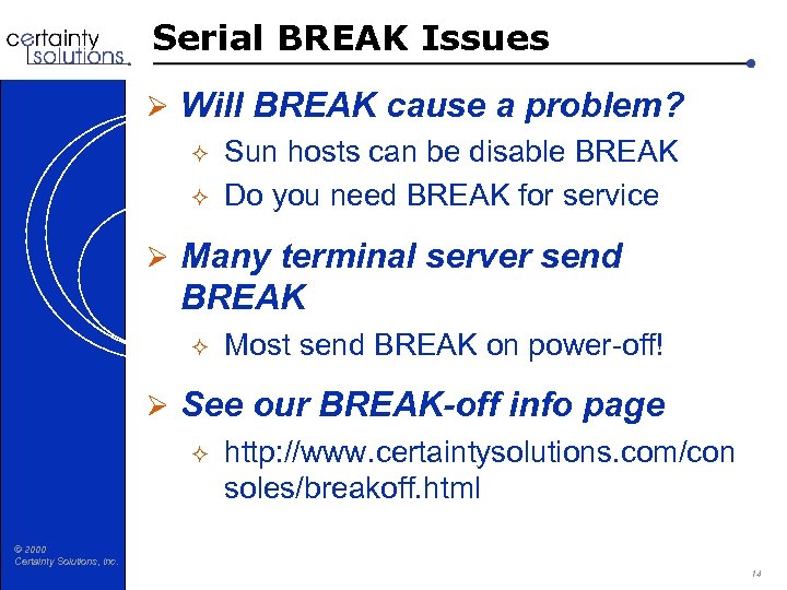 Serial BREAK Issues Ø Will BREAK cause a problem? ² Sun hosts can be