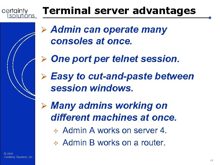 Terminal server advantages Ø Admin can operate many consoles at once. Ø One port