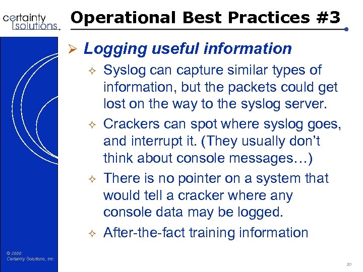 Operational Best Practices #3 Ø Logging useful information ² Syslog can capture similar types