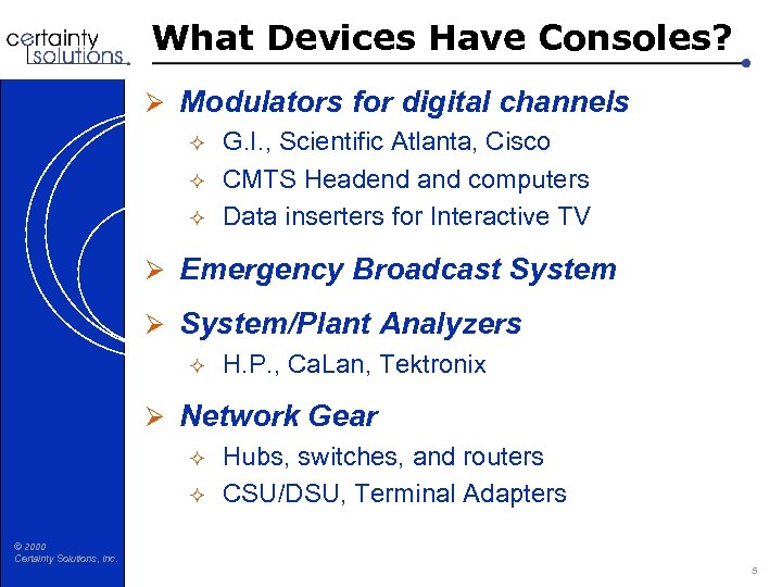 What Devices Have Consoles? Ø Modulators for digital channels ² G. I. , Scientific