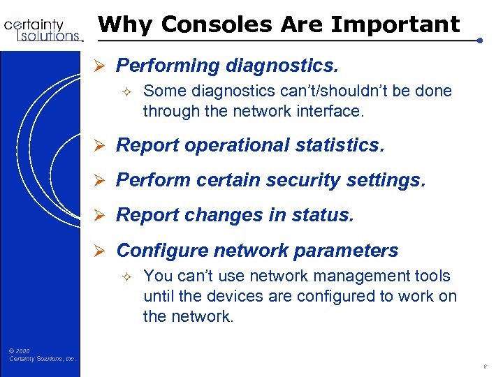 Why Consoles Are Important Ø Performing diagnostics. ² Some diagnostics can’t/shouldn’t be done through
