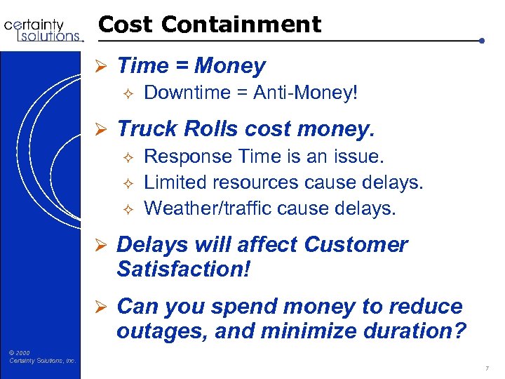 Cost Containment Ø Time = Money ² Downtime = Anti-Money! Ø Truck Rolls cost