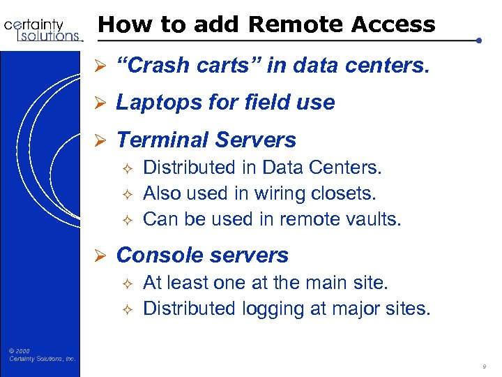 How to add Remote Access Ø “Crash carts” in data centers. Ø Laptops for