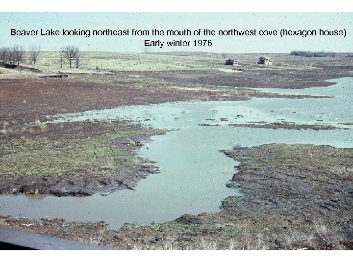 Beaver Lake looking northeast from the mouth of the northwest cove (hexagon house) Early