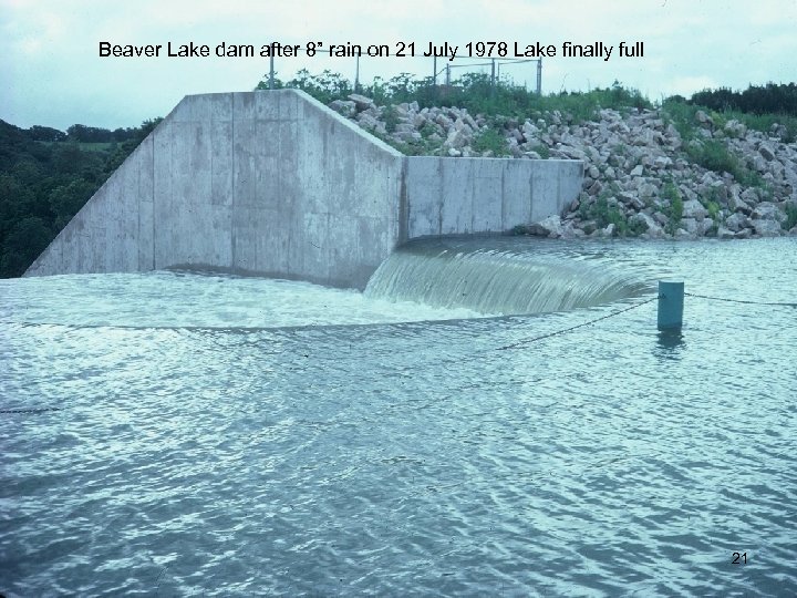 Beaver Lake dam after 8” rain on 21 July 1978 Lake finally full 21