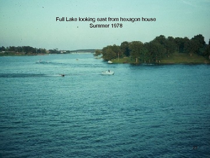 Full Lake looking east from hexagon house Summer 1978 23 