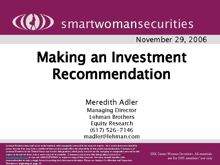 smartwomansecurities November 29, 2006 Making an Investment Recommendation Meredith Adler Managing Director Lehman Brothers