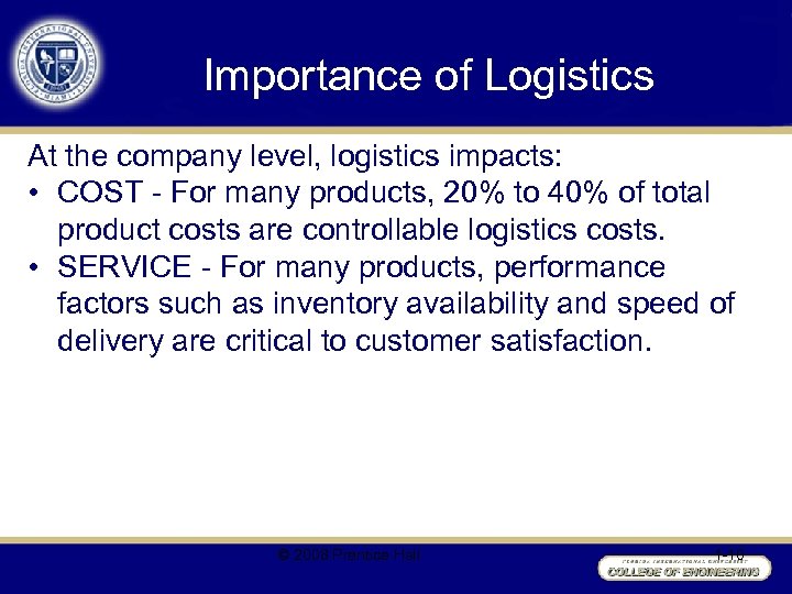 Importance of Logistics At the company level, logistics impacts: • COST - For many