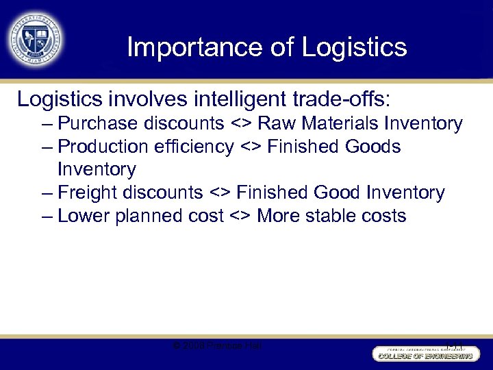 Importance of Logistics involves intelligent trade-offs: – Purchase discounts <> Raw Materials Inventory –