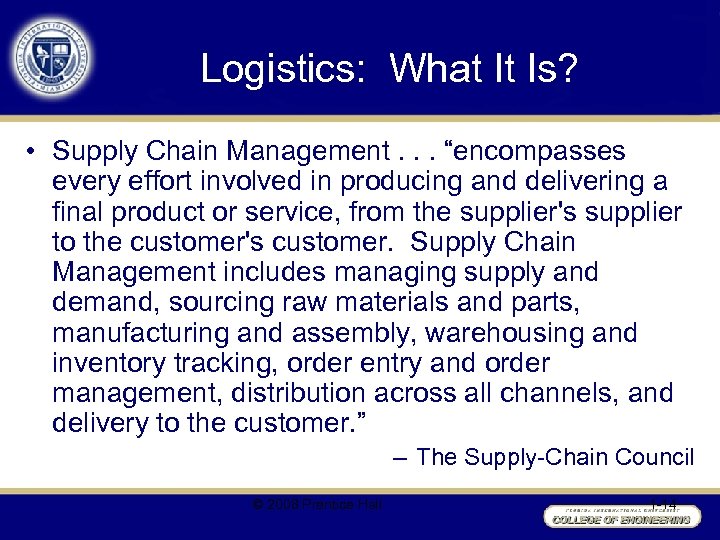 Logistics: What It Is? • Supply Chain Management. . . “encompasses every effort involved