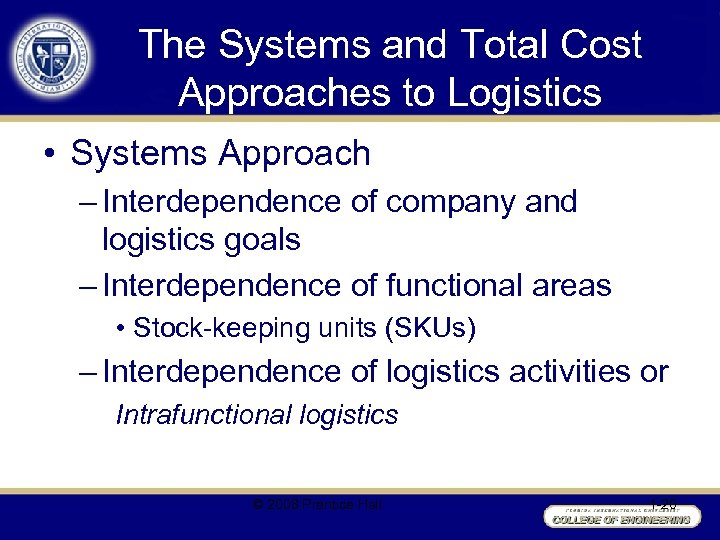 The Systems and Total Cost Approaches to Logistics • Systems Approach – Interdependence of