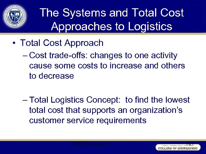 The Systems and Total Cost Approaches to Logistics • Total Cost Approach – Cost