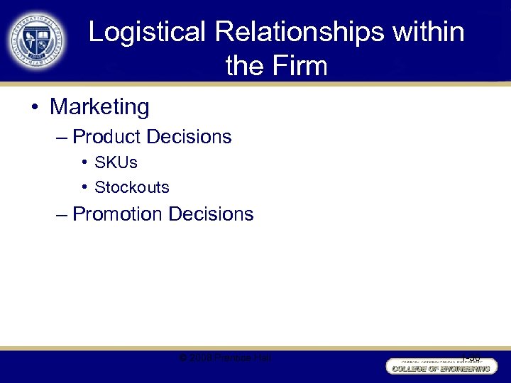 Logistical Relationships within the Firm • Marketing – Product Decisions • SKUs • Stockouts