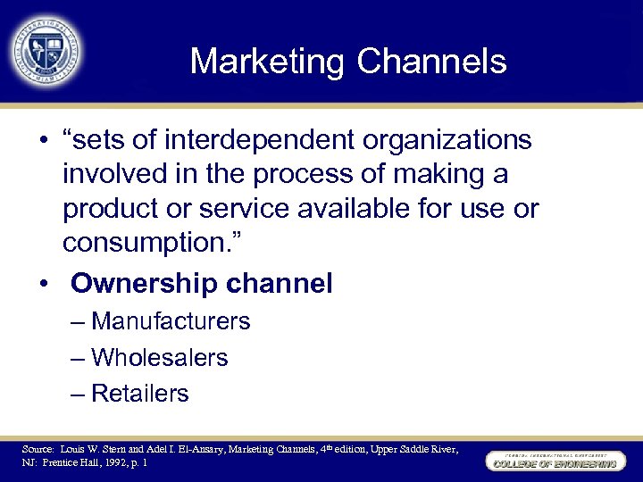 Marketing Channels • “sets of interdependent organizations involved in the process of making a