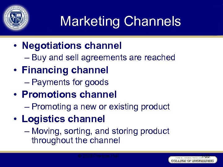 Marketing Channels • Negotiations channel – Buy and sell agreements are reached • Financing