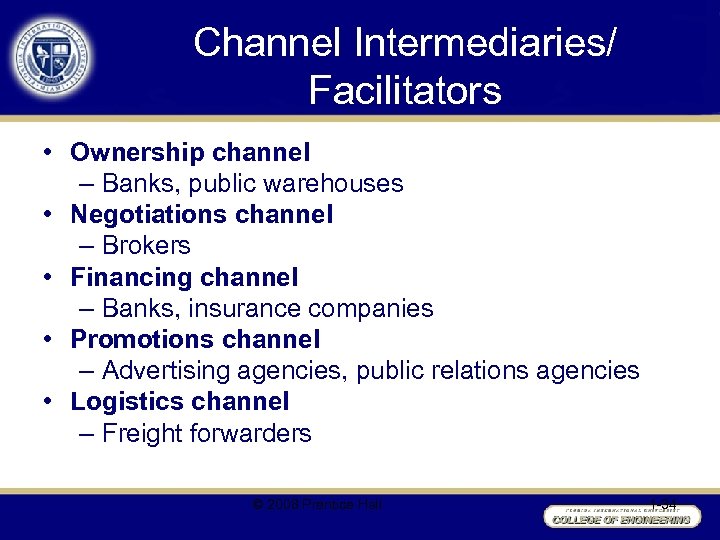 Channel Intermediaries/ Facilitators • Ownership channel – Banks, public warehouses • Negotiations channel –