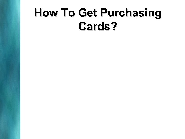 How To Get Purchasing Cards? 