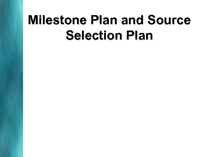 Milestone Plan and Source Selection Plan 