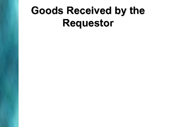 Goods Received by the Requestor 