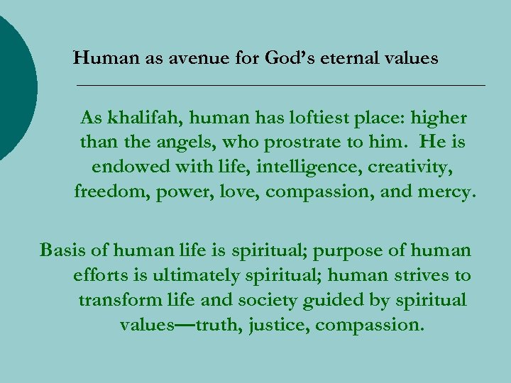 Human as avenue for God’s eternal values As khalifah, human has loftiest place: higher