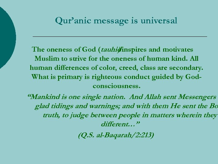 Qur’anic message is universal The oneness of God (tauhid inspires and motivates ) Muslim