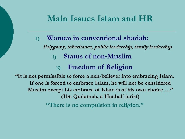 Main Issues Islam and HR 1) Women in conventional shariah: Polygamy, inheritance, public leadership,