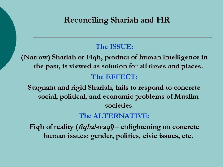 Reconciling Shariah and HR The ISSUE: (Narrow) Shariah or Fiqh, product of human intelligence