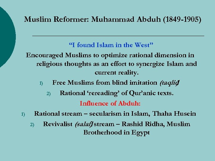 Muslim Reformer: Muhammad Abduh (1849 -1905) “I found Islam in the West” Encouraged Muslims