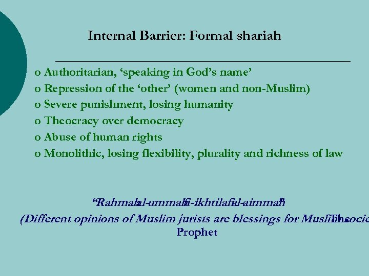 Internal Barrier: Formal shariah o Authoritarian, ‘speaking in God’s name’ o Repression of the