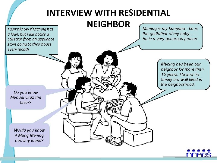 INTERVIEW WITH RESIDENTIAL NEIGHBOR Maning is my kumpare - he is I don’t know