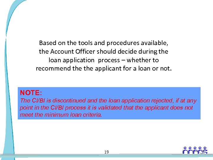 Based on the tools and procedures available, the Account Officer should decide during the