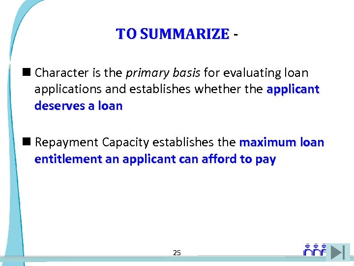 TO SUMMARIZE n Character is the primary basis for evaluating loan applications and establishes