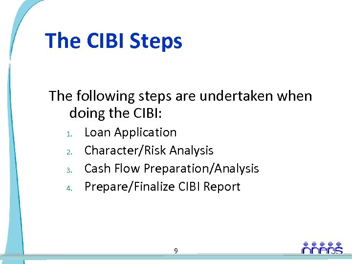 The CIBI Steps The following steps are undertaken when doing the CIBI: 1. 2.