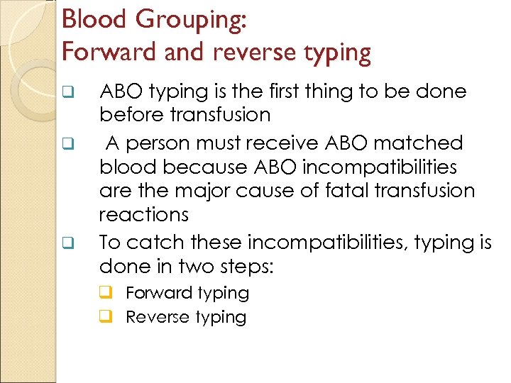 Blood Grouping: Forward and reverse typing q q q ABO typing is the first