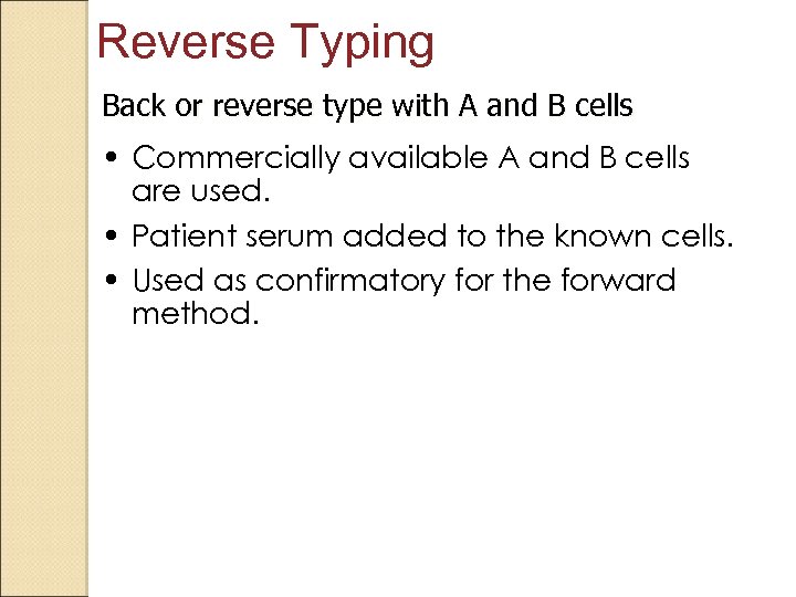 Reverse Typing Back or reverse type with A and B cells • Commercially available