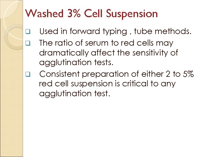 Washed 3% Cell Suspension q q q Used in forward typing , tube methods.