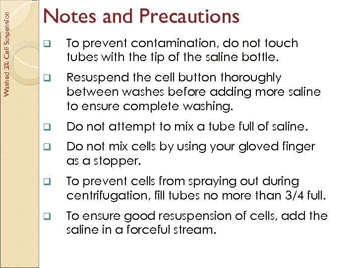 Washed 3% Cell Suspension Notes and Precautions q To prevent contamination, do not touch