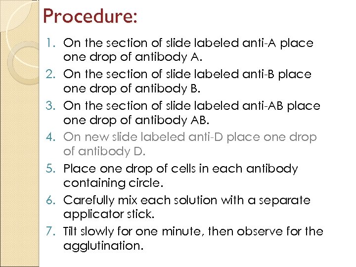 Procedure: 1. On the section of slide labeled anti-A place one drop of antibody