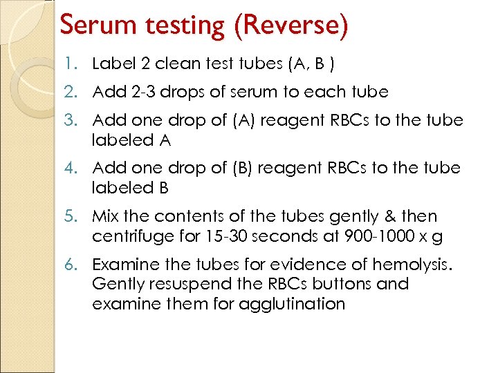 Serum testing (Reverse) 1. Label 2 clean test tubes (A, B ) 2. Add