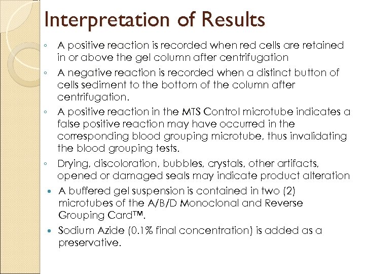 Interpretation of Results ◦ A positive reaction is recorded when red cells are retained