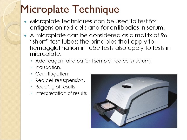 Microplate Technique Microplate techniques can be used to test for antigens on red cells