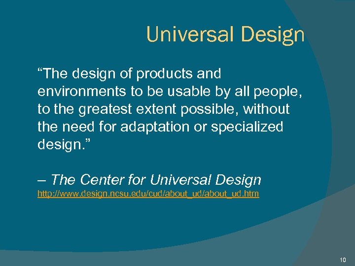 Universal Design “The design of products and environments to be usable by all people,