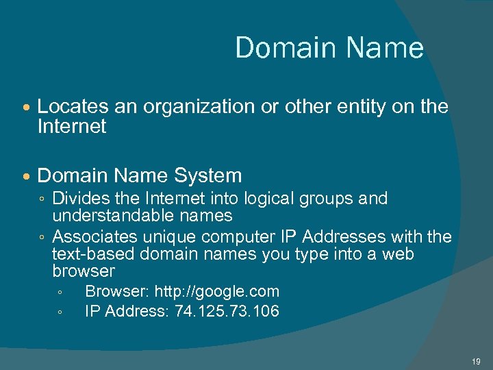 Domain Name Locates an organization or other entity on the Internet Domain Name System