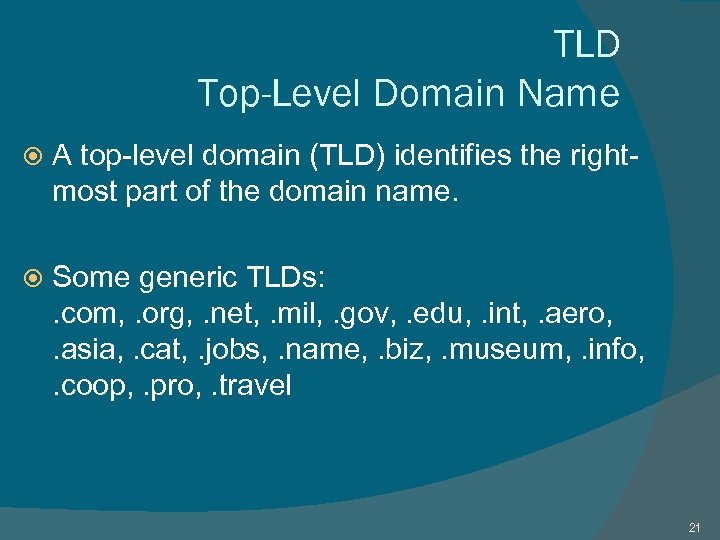 TLD Top-Level Domain Name A top-level domain (TLD) identifies the rightmost part of the