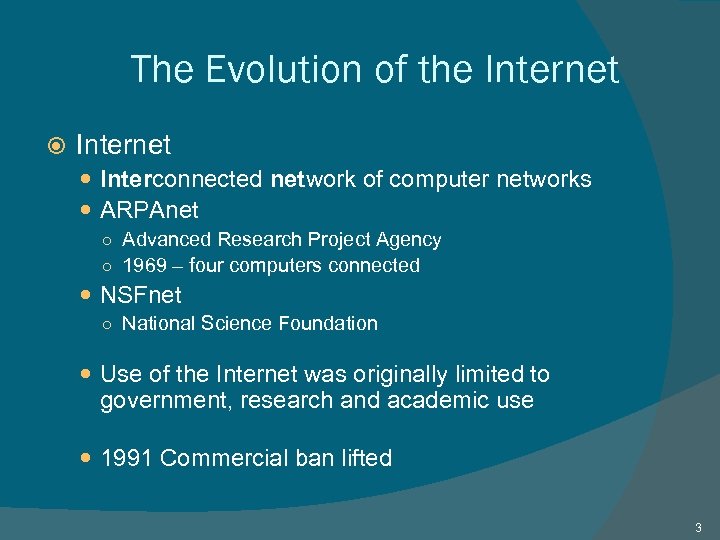 The Evolution of the Internet Interconnected network of computer networks ARPAnet ○ Advanced Research